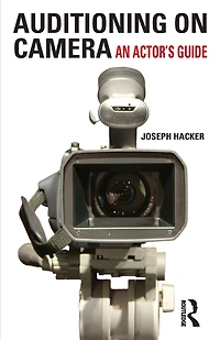 Auditioning On Camera: An Actor's Guide
