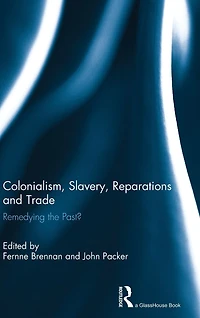 Colonialism, Slavery, Reparations and Trade: Remedying the 'Past'?