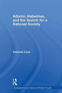 Adorno, Habermas and the Search for a Rational Society