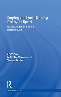 Doping and Anti-Doping Policy Sport: Ethical, Legal Social Perspectives
