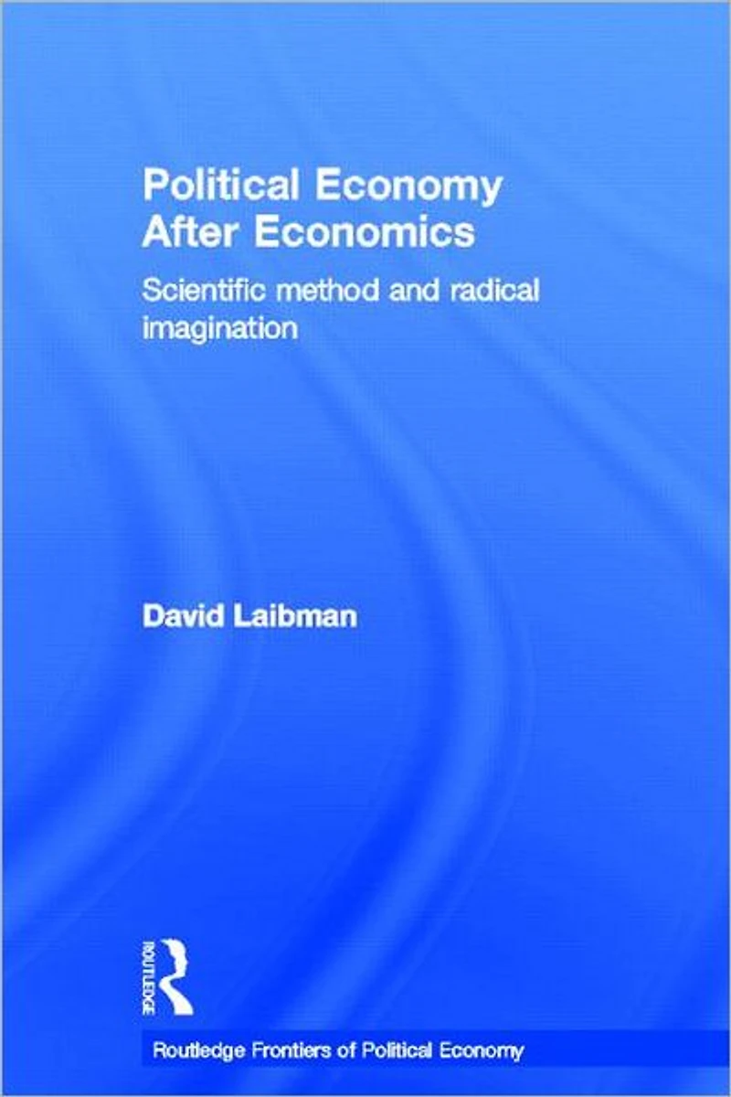 Political Economy After Economics: Scientific Method and Radical Imagination