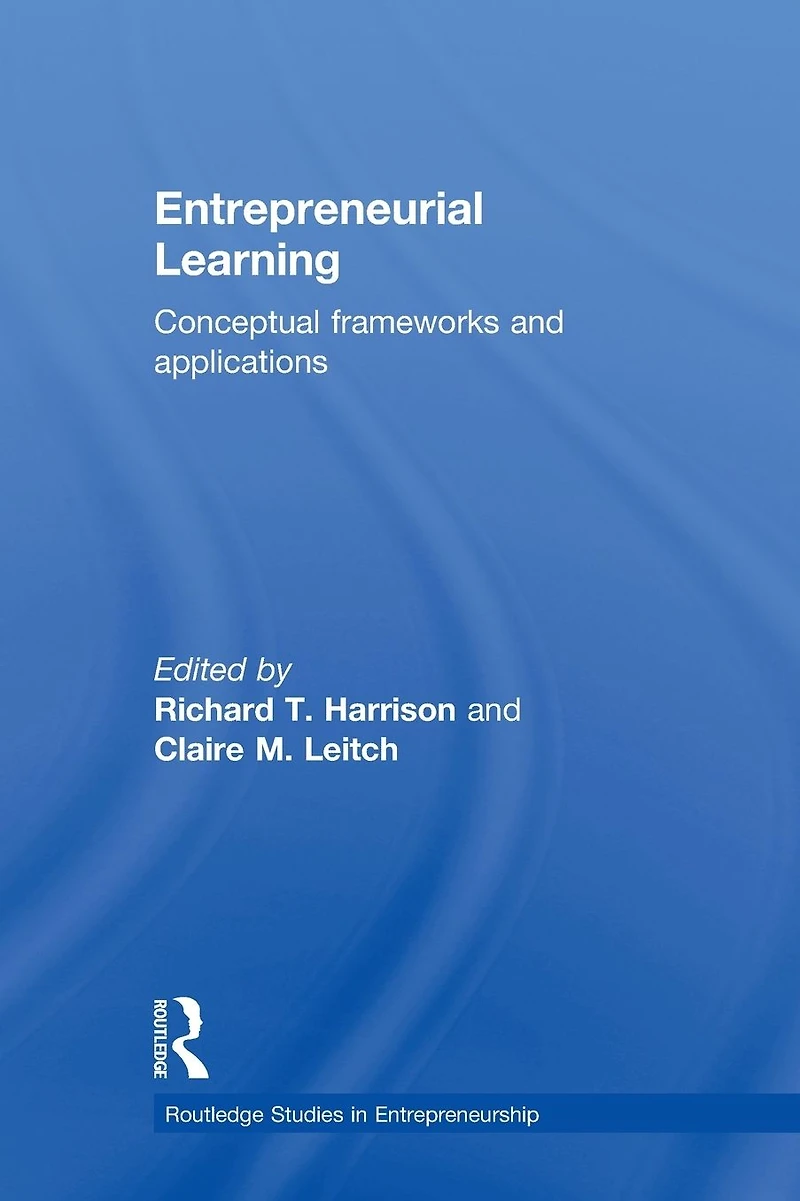 Entrepreneurial Learning: Conceptual Frameworks and Applications