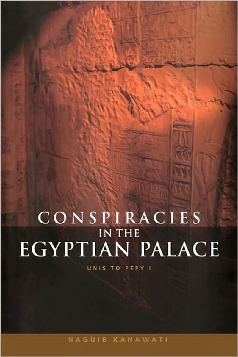 Conspiracies the Egyptian Palace: Unis to Pepy I