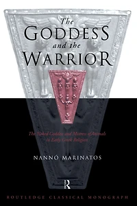 Goddess and the Warrior: Naked Mistress of Animals Early Greek Religion