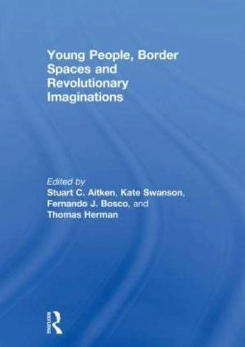 Young People, Border Spaces and Revolutionary Imaginations
