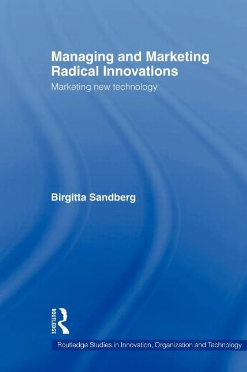 Managing and Marketing Radical Innovations: New Technology