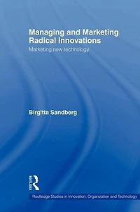 Managing and Marketing Radical Innovations: New Technology