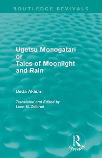 Ugetsu Monogatari or Tales of Moonlight and Rain (Routledge Revivals): A Complete English Version the Eighteenth-Century Japanese collection Supernatural