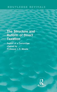 The Structure and Reform of Direct Taxation (Routledge Revivals)