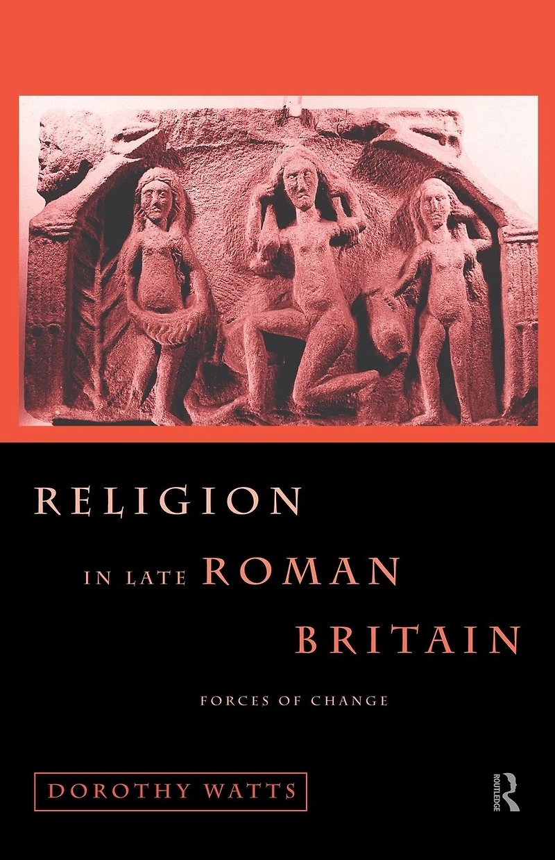 Religion Late Roman Britain: Forces of Change