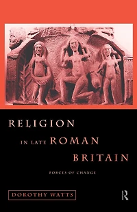 Religion Late Roman Britain: Forces of Change