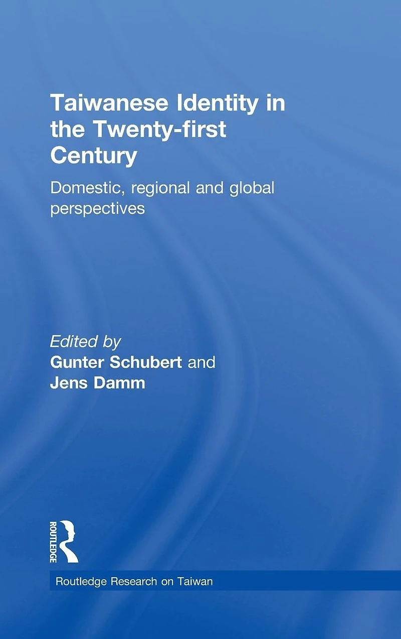 Taiwanese Identity the 21st Century: Domestic, Regional and Global Perspectives