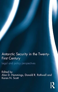 Antarctic Security the Twenty-First Century: Legal and Policy Perspectives