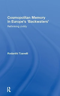 Cosmopolitan Memory Europe's 'Backwaters': Rethinking civility