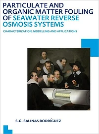 Particulate and Organic Matter Fouling of Seawater Reverse Osmosis Systems: Characterization, Modelling Applications. UNESCO-IHE PhD Thesis