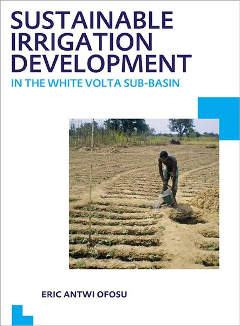 Sustainable Irrigation Development the White Volta sub-Basin: UNESCO-IHE PhD Thesis