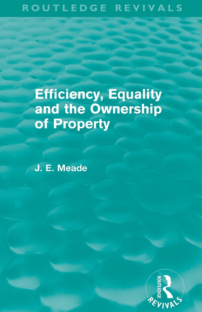 Efficiency, Equality and the Ownership of Property (Routledge Revivals)
