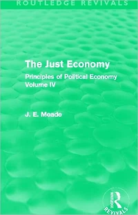 The Just Economy: Principles of Politicla Economy Volume IV