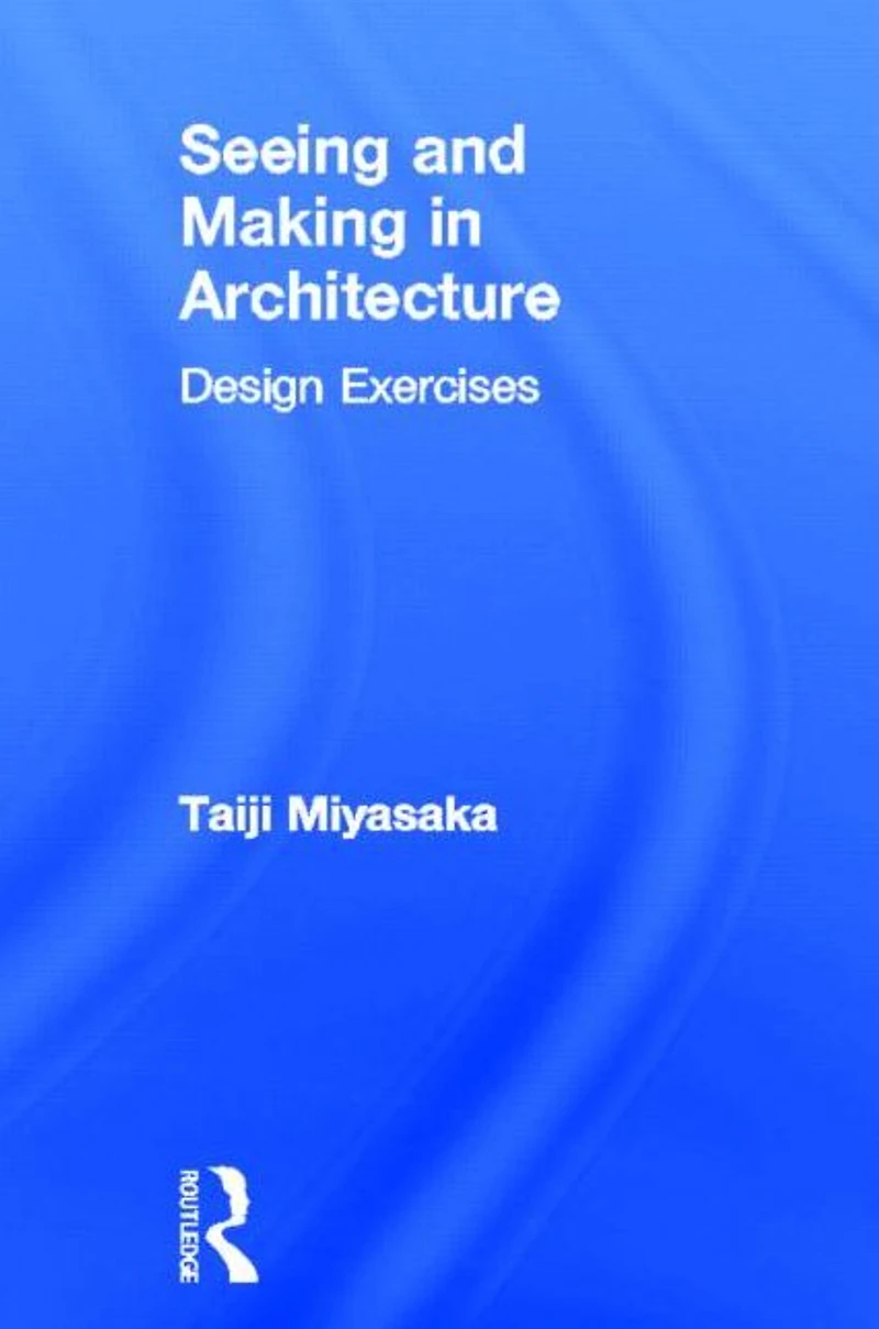 Seeing and Making Architecture: Design Exercises