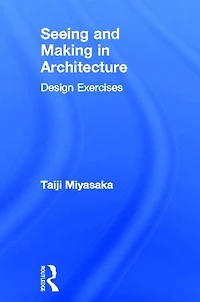 Seeing and Making Architecture: Design Exercises