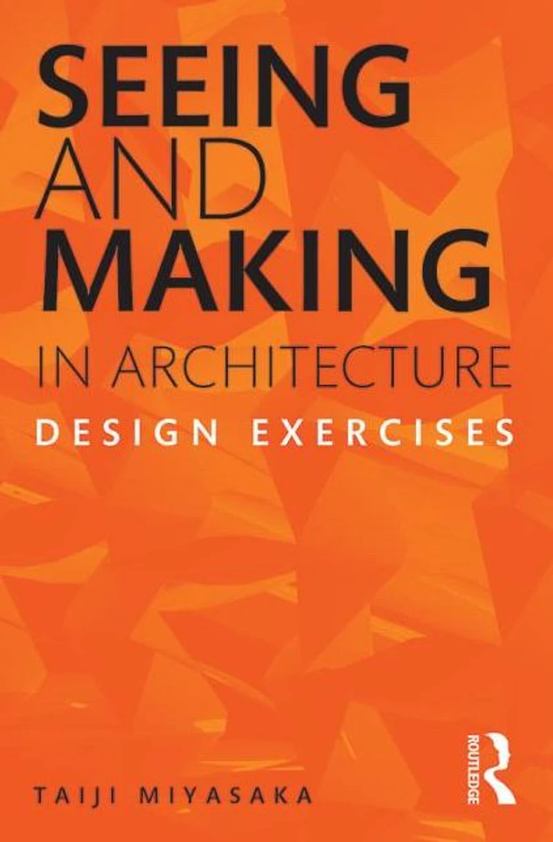 Seeing and Making Architecture: Design Exercises