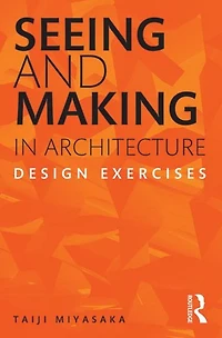 Seeing and Making Architecture: Design Exercises