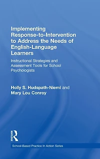 Implementing Response-to-Intervention to Address the Needs of English-Language Learners: Instructional Strategies and Assessment Tools for School Psychologists