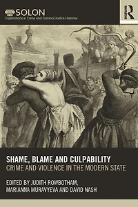 Shame, Blame, and Culpability: Crime violence the modern state