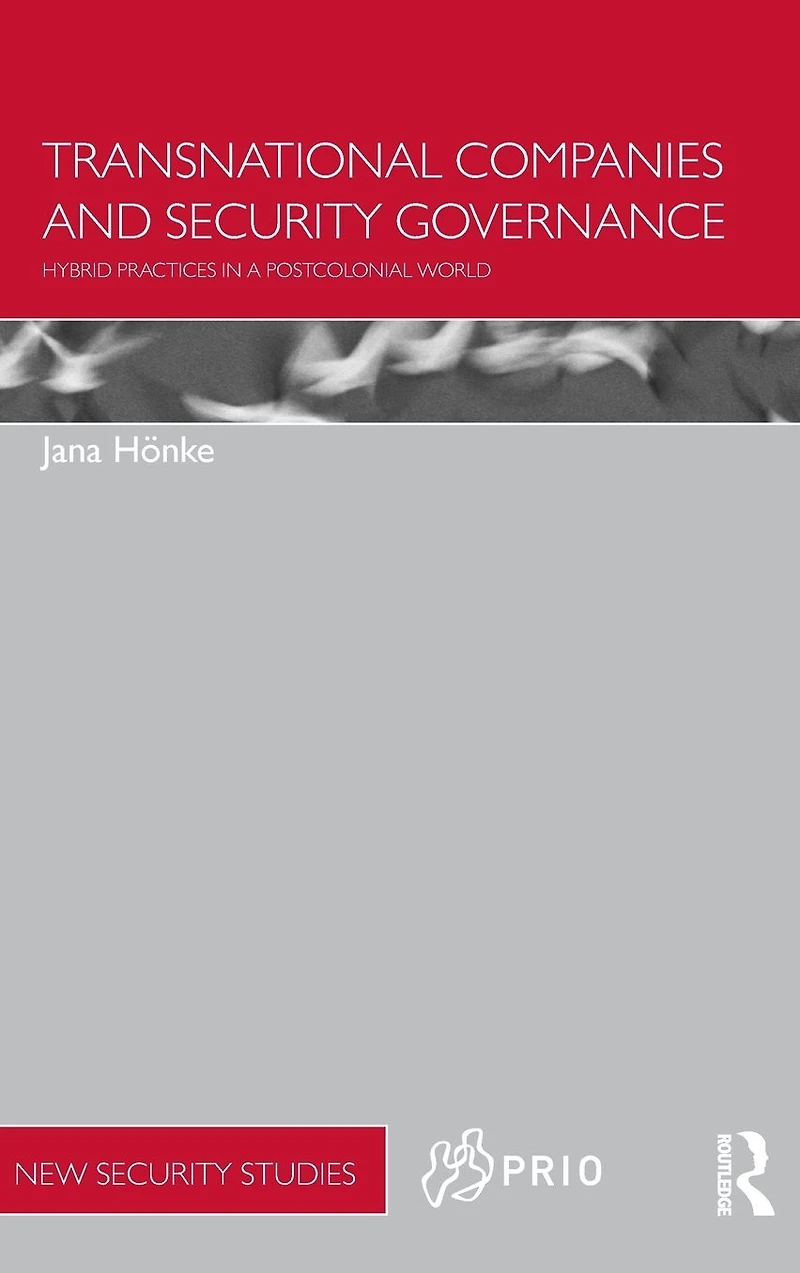 Transnational Companies and Security Governance: Hybrid Practices a Postcolonial World