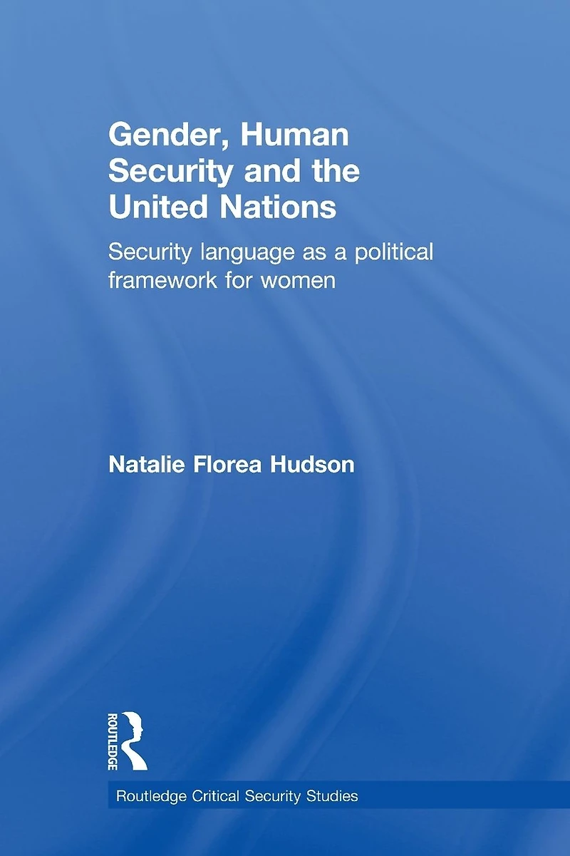 Gender, Human Security and the United Nations: Language as a Political Framework for Women