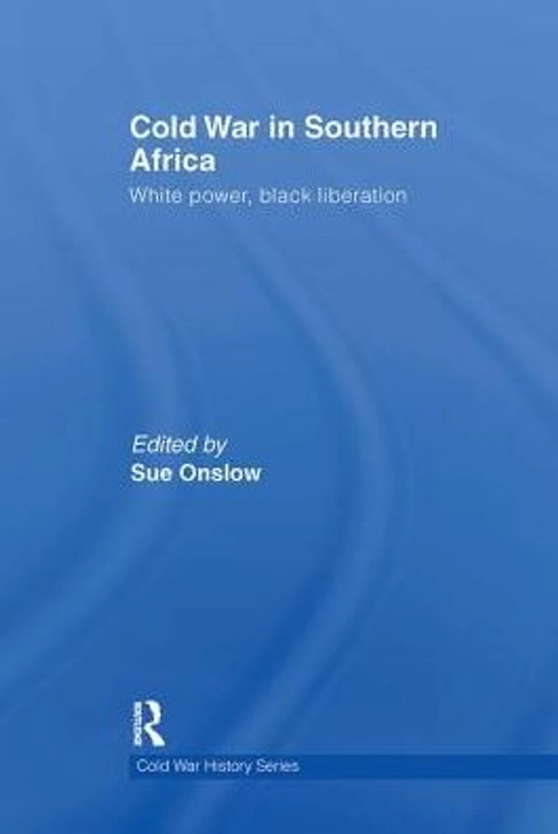 Cold War Southern Africa: White Power, Black Liberation
