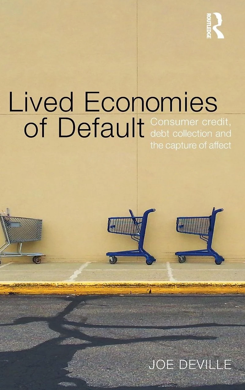 Lived Economies of Default: Consumer Credit, Debt Collection and the Capture Affect