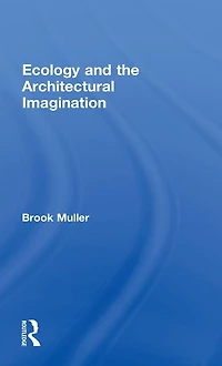 Ecology and the Architectural Imagination