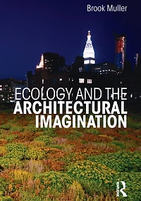 Ecology and the Architectural Imagination