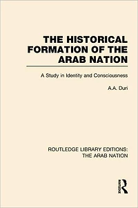 The Historical Formation of Arab Nation (RLE: Nation)