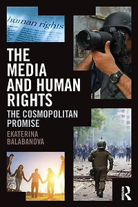 The Media and Human Rights: Cosmopolitan Promise