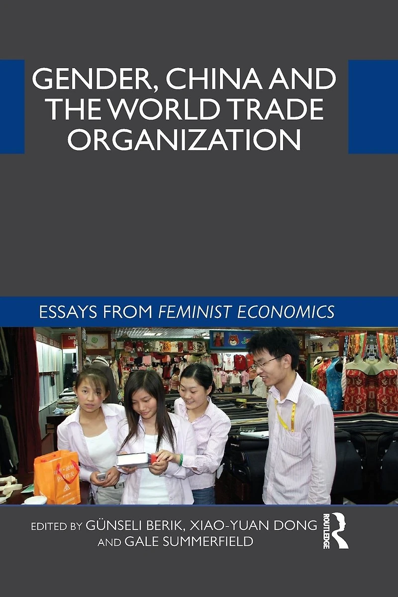 Gender, China and the World Trade Organization: Essays from Feminist Economics