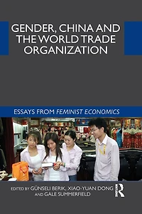 Gender, China and the World Trade Organization: Essays from Feminist Economics