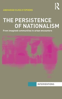 The Persistence of Nationalism: From Imagined Communities to Urban Encounters