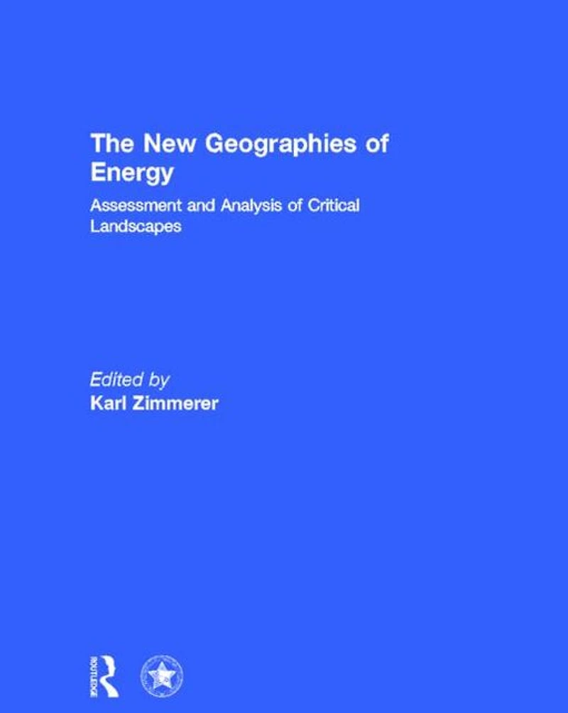 The New Geographies of Energy: Assessment and Analysis Critical Landscapes