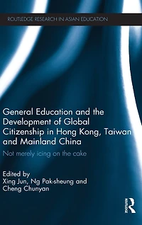 General Education and the Development of Global Citizenship Hong Kong, Taiwan Mainland China: Not Merely Icing on Cake