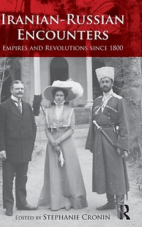 Iranian-Russian Encounters: Empires and Revolutions since 1800