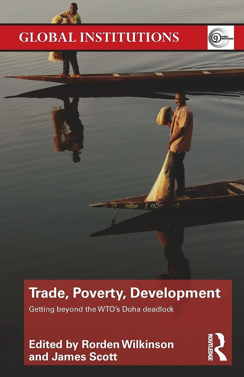 Trade, Poverty, Development: Getting Beyond the WTO's Doha Deadlock