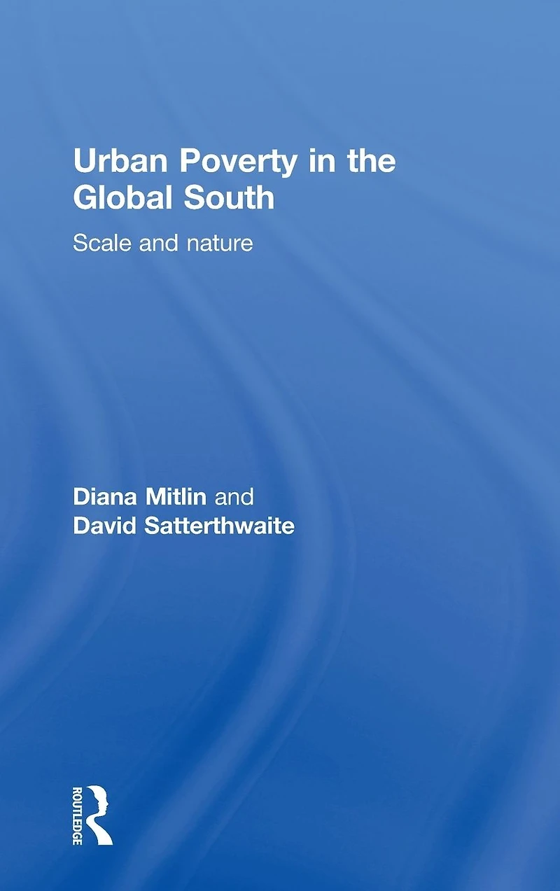 Urban Poverty the Global South: Scale and Nature