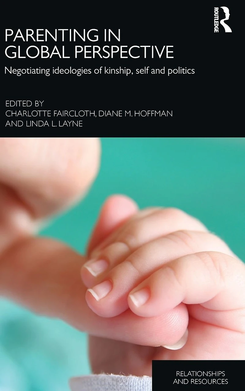 Parenting Global Perspective: Negotiating Ideologies of Kinship, Self and Politics