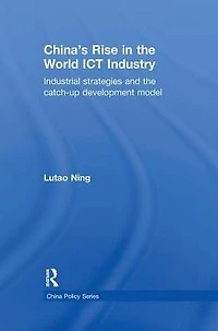 China's Rise the World ICT Industry: Industrial Strategies and Catch-Up Development Model
