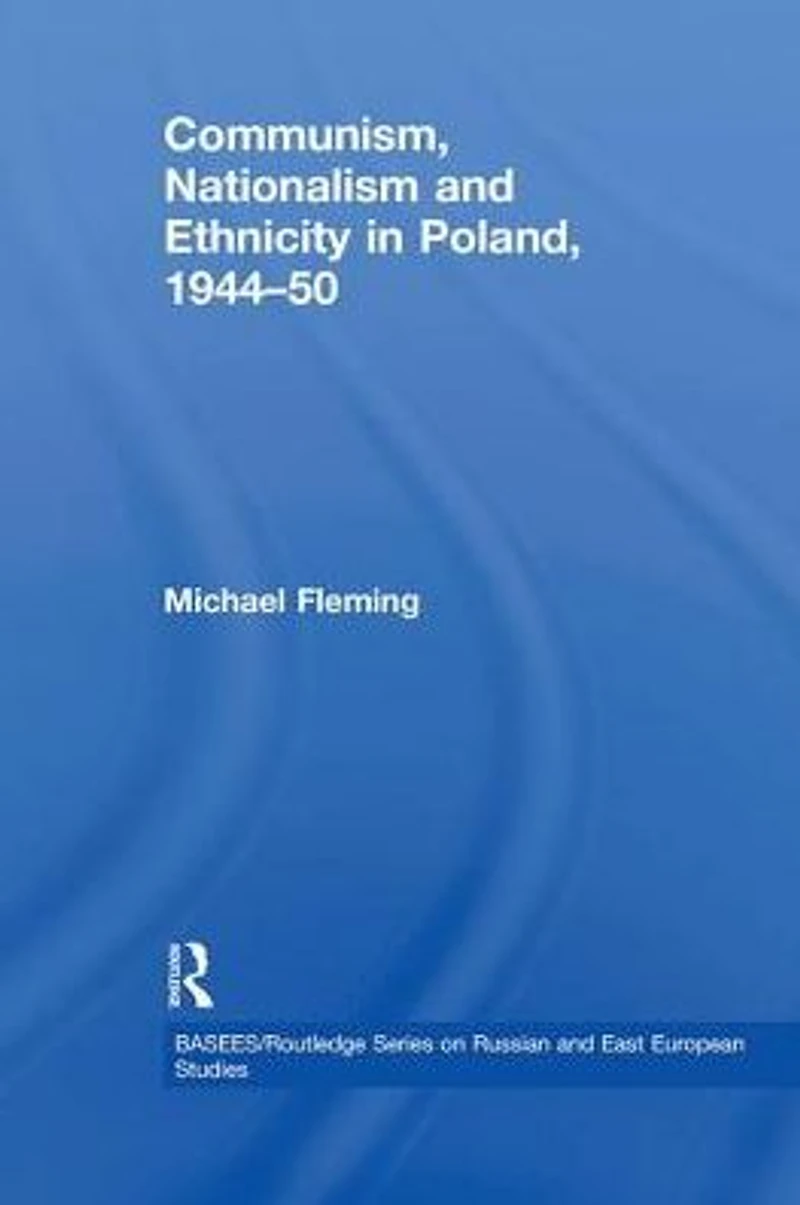 Communism, Nationalism and Ethnicity Poland, 1944-1950