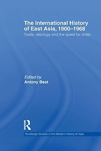 the International History of East Asia, 1900-1968: Trade, Ideology and Quest for Order