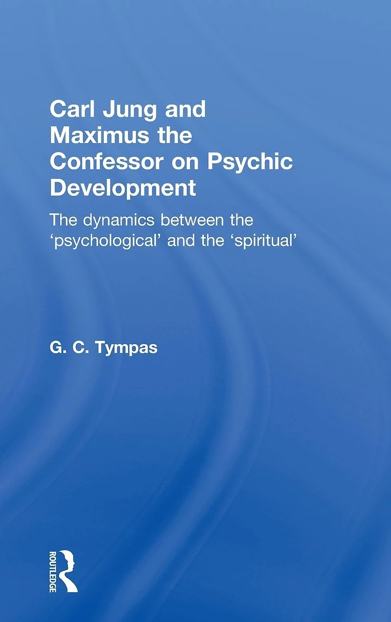 Carl Jung and Maximus the Confessor on Psychic Development: dynamics between 'psychological' 'spiritual'