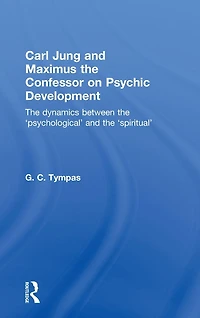 Carl Jung and Maximus the Confessor on Psychic Development: dynamics between 'psychological' 'spiritual'